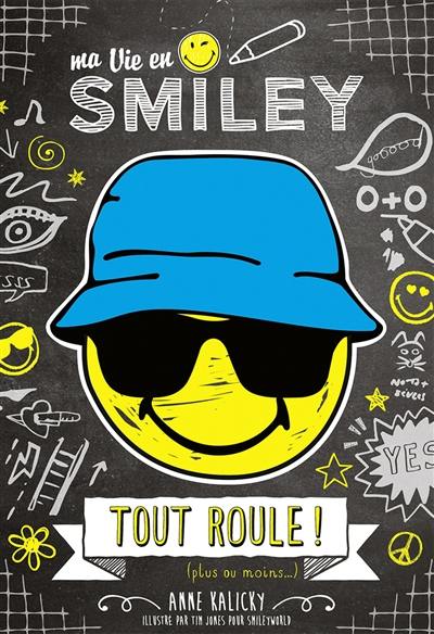 Ma vie en smiley. Vol. 5. Tout roule ! (plus ou moins...)