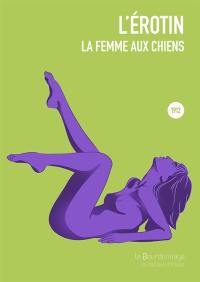 La femme aux chiens : recueil documentaire psycho-pathologique sur les aberrations sexuelles chez la femme normale tombant dans la bestialité la plus raffinée