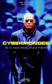 Cybermondes : où tu nous mènes, grand frère ?