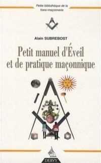 Petit manuel d'éveil et de pratique maçonnique