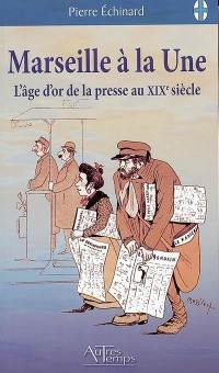 Marseille à la une : l'âge d'or de la presse au XIXe siècle