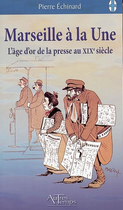 Marseille à la une : l'âge d'or de la presse au XIXe siècle