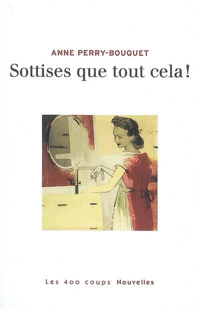 Sottises que tout cela !