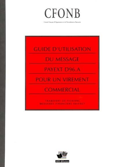 Guide d'utilisation du message PAYEXT D96.A pour un virement commercial : transfert de fichiers, messages financiers EDIFACT