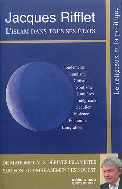 L'Islam dans tous ses états : de Mahomet aux dérives islamistes sur fond d'embrasement Est-Ouest
