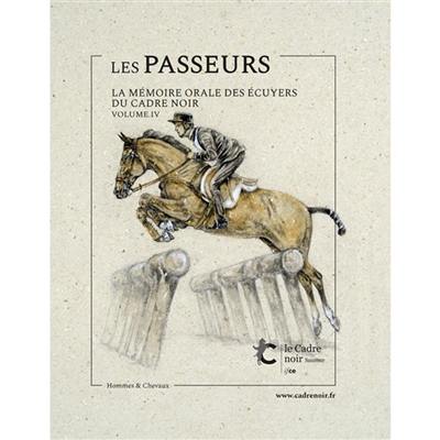 Les passeurs : la mémoire orale des écuyers du Cadre noir. Vol. 4