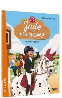 Jade et les chevaux. Objectif diplôme