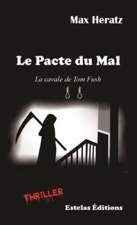 Le pacte du mal : la cavale de Tom Fush : thriller