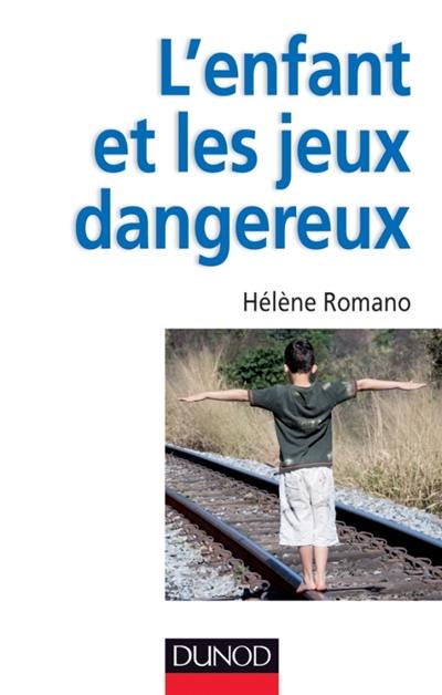 L'enfant et les jeux dangereux : jeux post-traumatiques et pratiques dangereuses