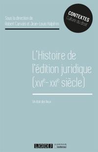 L'histoire de l'édition juridique (XVIe-XXIe siècle) : un état des lieux