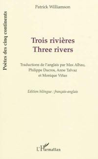 Trois rivières. Three rivers : poetry