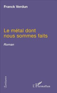 Le métal dont nous sommes faits