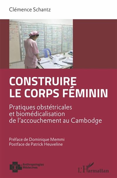 Construire le corps féminin : pratiques obstétricales et biomédicalisation de l'accouchement au Cambodge