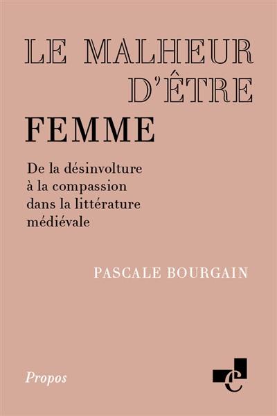 Le malheur d'être femme : de la désinvolture à la compassion dans la littérature médiévale