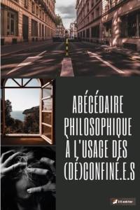 Abécédaire philosophique à l'usage des (dé)confiné.e.s