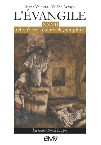 L'Evangile tel qu'il m'a été révélé, simplifié. Vol. 27. La résurrection de Lazare