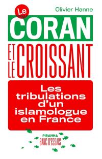 Le Coran et le croissant : les tribulations d'un islamologue en France