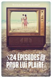 24 épisodes pour lui plaire