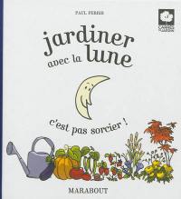 Jardiner avec la lune : c'est pas sorcier !