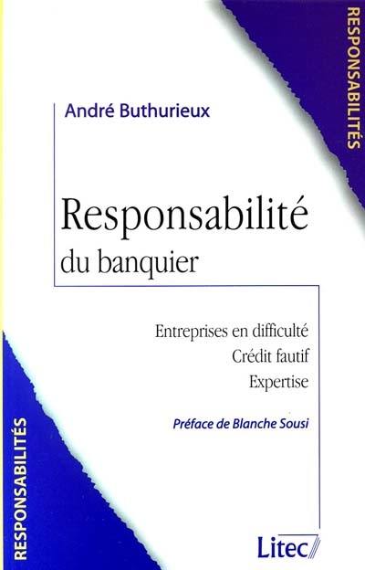 Responsabilité du banquier : entreprises en difficulté, crédit fautif, expertise