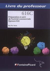 Préparation et suivi de l'activité commerciale, épreuve E22 : bac pro vente : livre du professeur