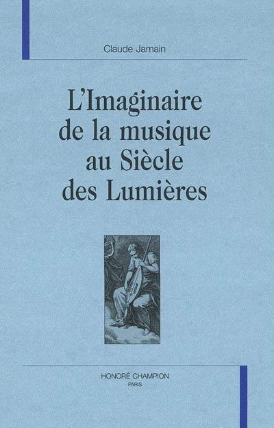 L'imaginaire de la musique au siècle des Lumières