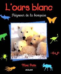 L'ours blanc : seigneur de la banquise