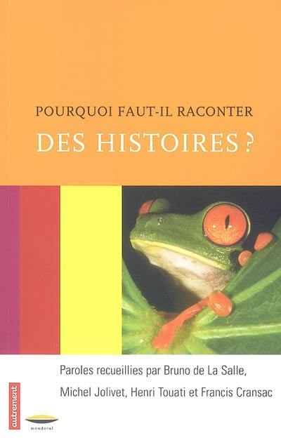 Pourquoi faut-il raconter des histoires ?. Vol. 1