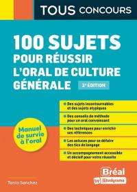 100 sujets pour réussir l'oral de culture générale : manuel de survie à l'oral