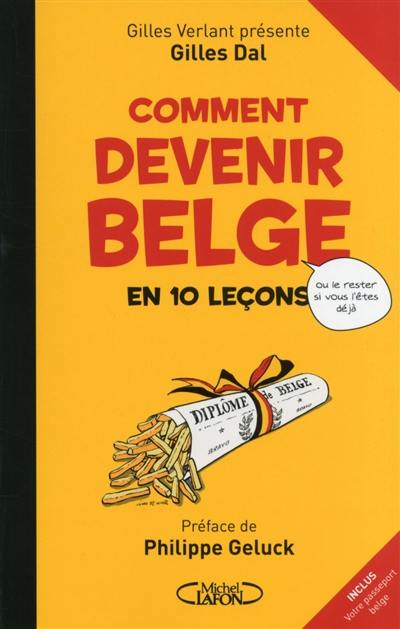 Comment devenir belge en 10 leçons : ou comment le rester si vous l'êtes déjà