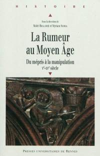 La rumeur au Moyen Age : du mépris à la manipulation (Ve-XVe siècle)