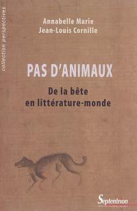 Pas d'animaux : de la bête en littérature-monde