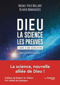 Dieu : la science, les preuves : l'aube d'une révolution