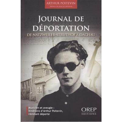 Journal de déportation : de Natzweiler-Struthof à Dachau : musicien et aveugle, itinéraire d'Arthur Poitevin, résistant déporté