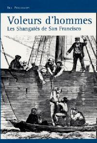 Voleurs d'hommes : les Shangaïés de San Francisco