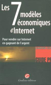 Les 7 modèles économiques d'Internet : pour vendre sur Internet en gagnant de l'argent