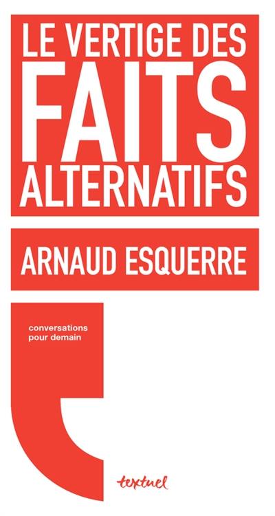 Le vertige des faits alternatifs : conversations avec Régis Meyran