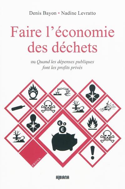 Faire l'économie des déchets ou Quand les dépenses publiques font les profits privés