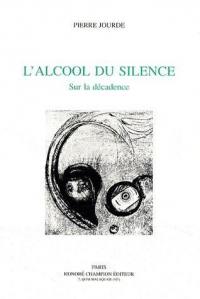 L'alcool du silence : sur la décadence