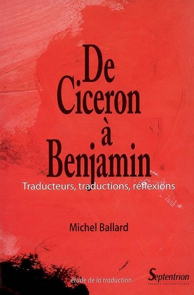 De Cicéron à Benjamin : traducteurs, traductions, réflexions