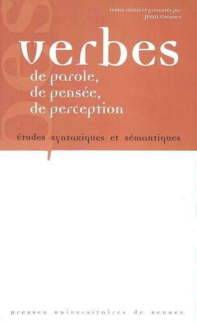 Verbes de parole, pensée, perception : études syntaxiques et sémantiques