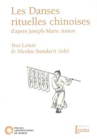 Les danses rituelles chinoises, d'après Joseph-Marie Amiot : aux sources de l'ethnochorégraphie