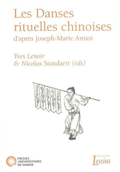 Les danses rituelles chinoises, d'après Joseph-Marie Amiot : aux sources de l'ethnochorégraphie