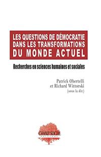 Les questions de démocratie dans les transformations du monde actuel : recherches en sciences humaines et sociales