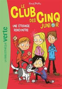 Le club des Cinq junior. Vol. 3. Une étrange rencontre