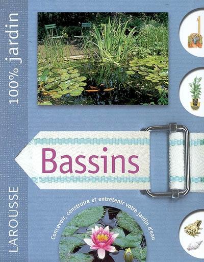 Bassins : le guide indispensable pour concevoir, construire et entretenir bassins, jardins d'eau et fontaines