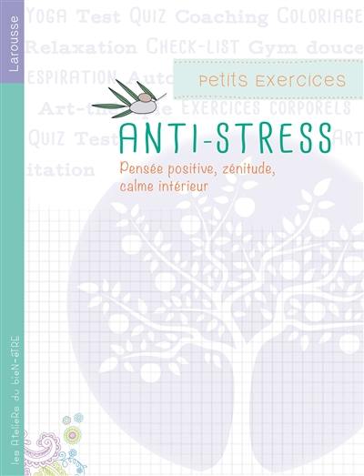 Petits exercices antistress : pensée positive, zénitude, calme intérieur