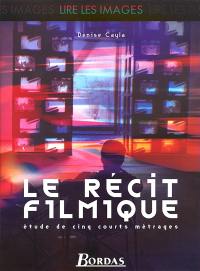 Le récit filmique : étude de cinq courts métrages