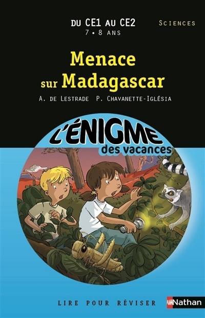 Menace sur Madagascar : lire pour réviser : du CE1 au CE2, 7-8 ans, sciences