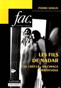 Les fils de Nadar : le siècle de l'image analogique